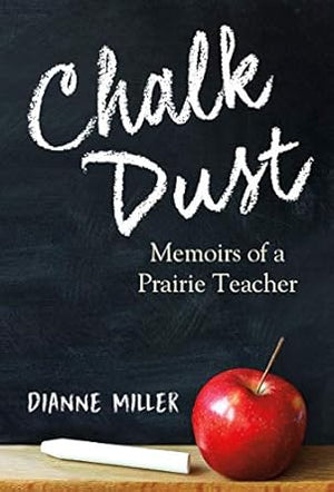 Chalk Dust - by Dianne Miller (Your Nickel's Worth Publishing)