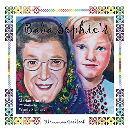 Marion Mutala - Baba Sophie's Ukrainian Cookbook by Marion Mutala