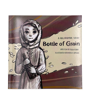 Bottle of Grain - A Holodomor Story by Rhea Good