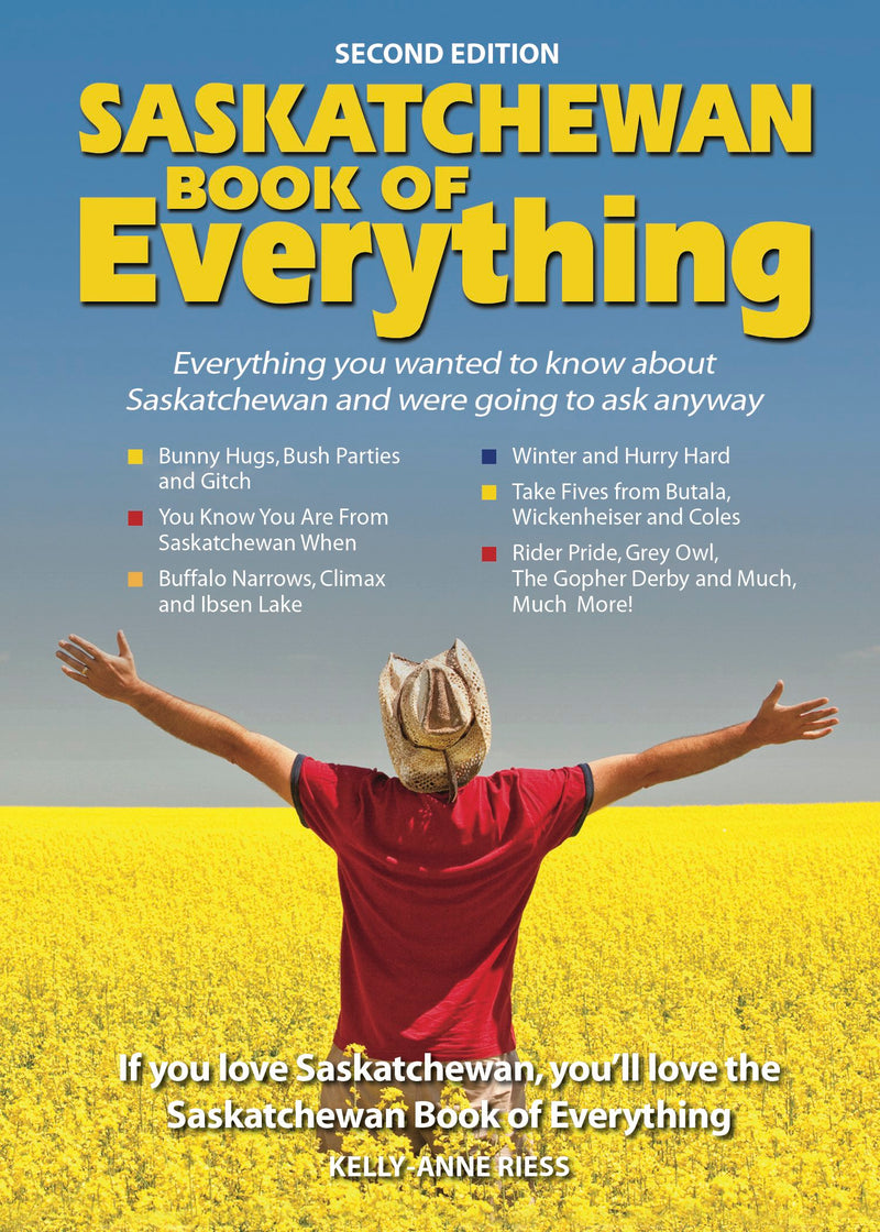 Saskatchewan Book of Everything - by Kelly-Anne Riess (MacIntyre Purcell Publishing Inc.)